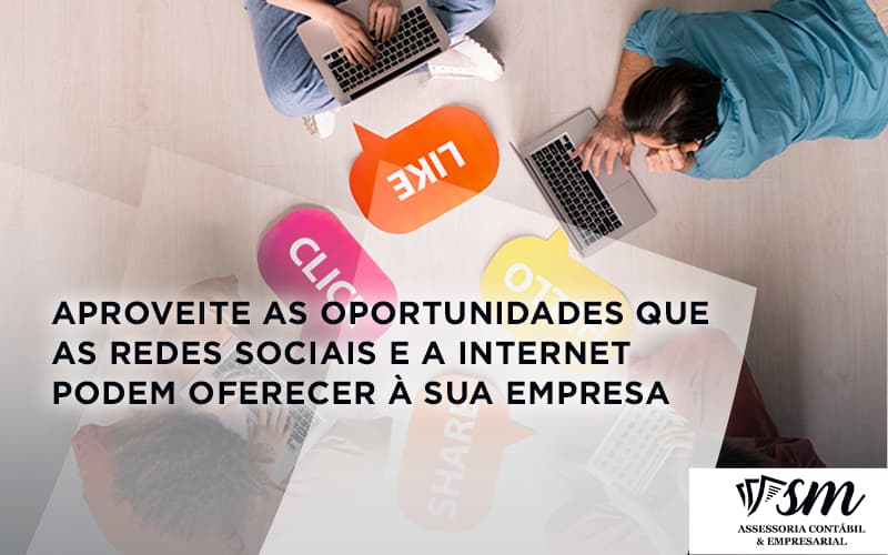 Aproveite As Oportunidades Que As Redes Sociais E A Internet Podem Oferecer à Sua Empresa123 Sm Assessoria - Contabilidade Em Niterói | SM Contabilidade
