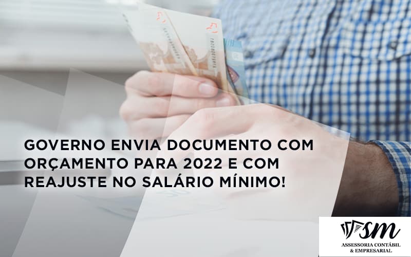 Governo Envia Documento Com Orçamento Para 2022 E Com Reajuste No Salário Mínimo! Sm Assessoria - Contabilidade em Niterói | SM Contabilidade