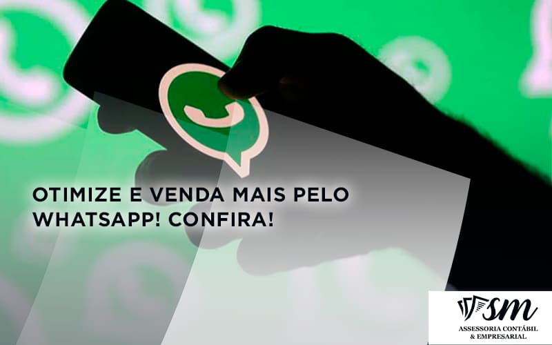 Otimize E Venda Mais Pelo Whatsapp Confira Sm Assessoria - Contabilidade Em Niterói | SM Contabilidade