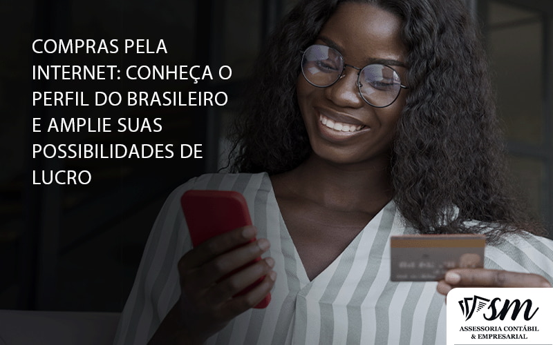 Compras Pela Internet: Conheça O Perfil Do Brasileiro E Amplie Suas Possibilidades De Lucro